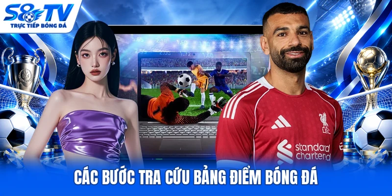 Các bước tra cứu bảng điểm bóng đá