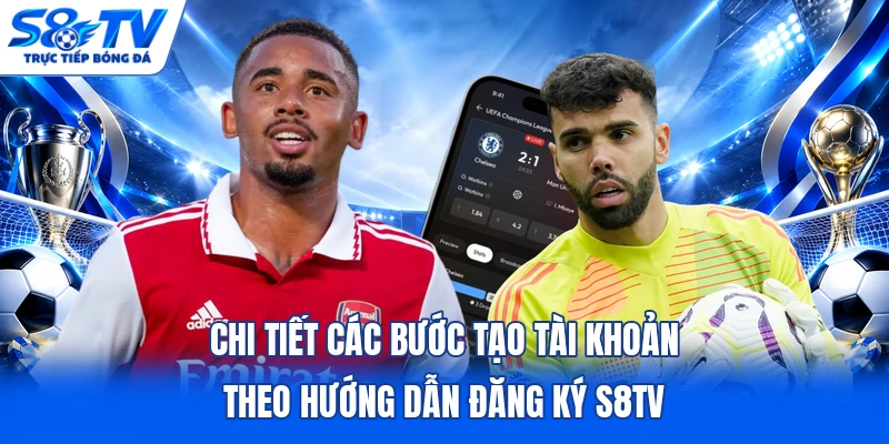 Chi tiết các bước tạo tài khoản theo hướng dẫn đăng ký S8TV 