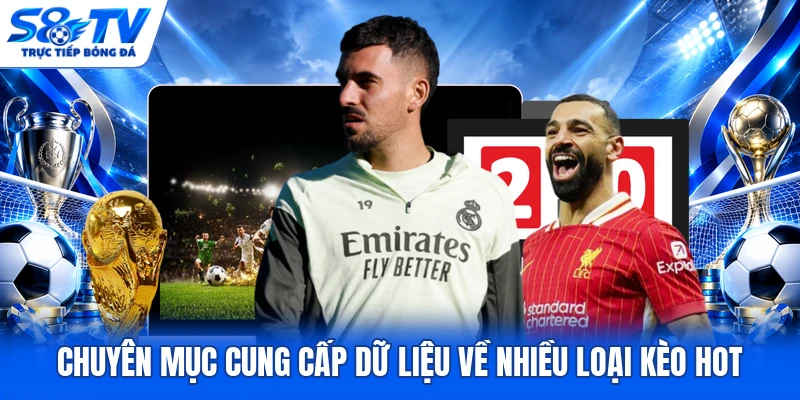 Chuyên mục cung cấp dữ liệu về nhiều loại kèo hot