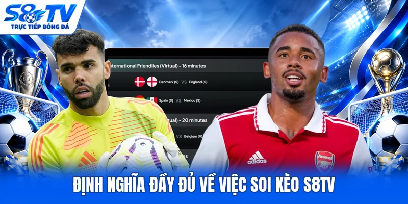 Định nghĩa đầy đủ về việc soi kèo S8TV