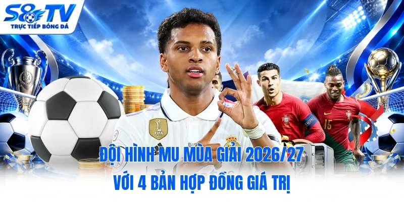 Đội Hình MU Mùa Giải 2026/27| Với 4 Bản Hợp Đồng Giá Trị