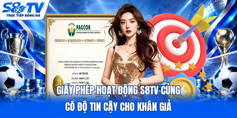 Giấy phép hoạt động S8TV củng cố độ tin cậy cho khán giả