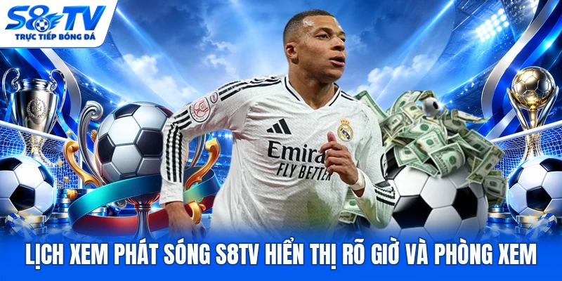 Lịch xem phát sóng S8TV hiển thị rõ giờ và phòng xem