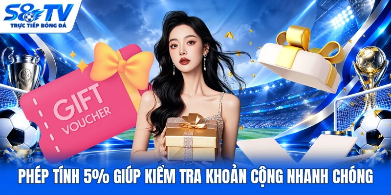 Phép tính 5% giúp kiểm tra khoản cộng nhanh chóng