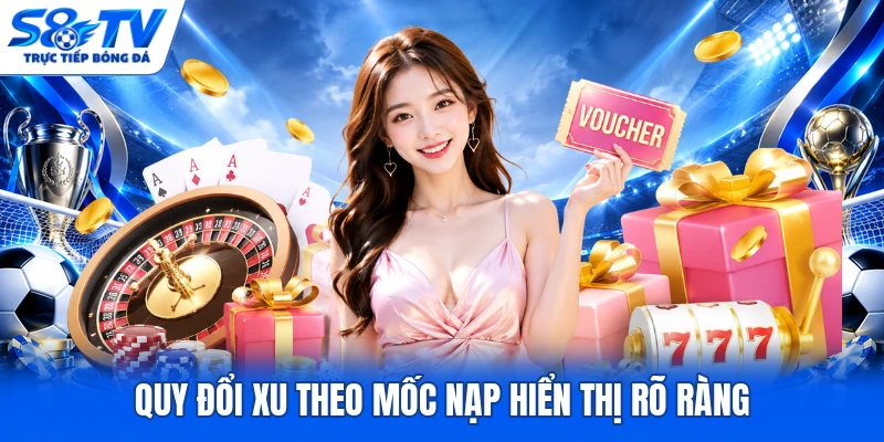 Quy đổi xu theo mốc nạp hiển thị rõ ràng
