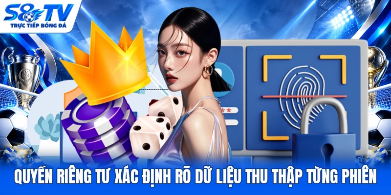 Quyền riêng tư xác định rõ dữ liệu thu thập từng phiên