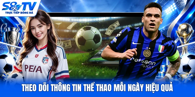 Theo dõi thông tin thể thao mỗi ngày hiệu quả