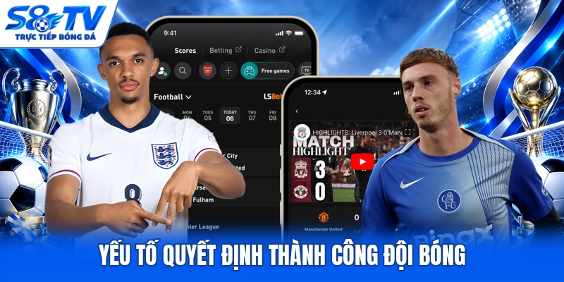 Yếu tố quyết định thành công đội bóng